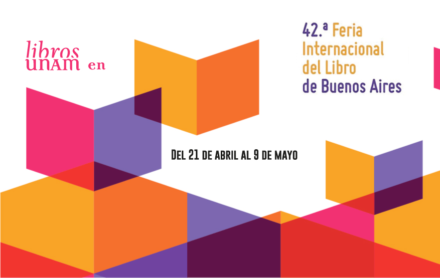  Libros UNAM  en las Ferias del Libro de Buenos Aires  y Bogotá