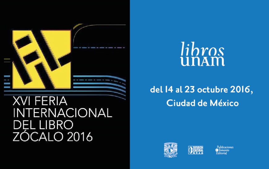 Libros UNAM presente en la XVI Feria Internacional del Libro Zócalo 2016
