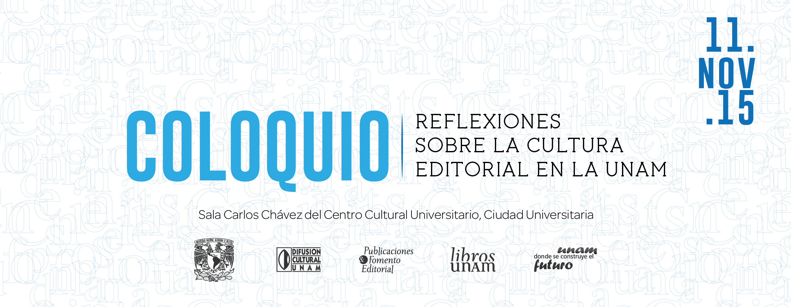 COLOQUIO REFLEXIONES SOBRE LA CULTURA EDITORIAL EN LA UNAM