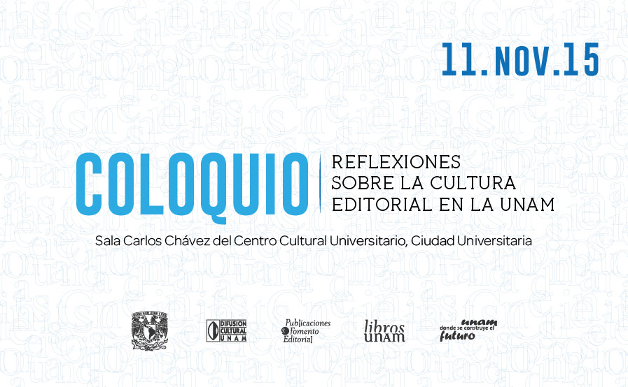 Publicaciones y Fomento Editorial realiza el Coloquio Reflexiones sobre la cultura editorial en la UNAM