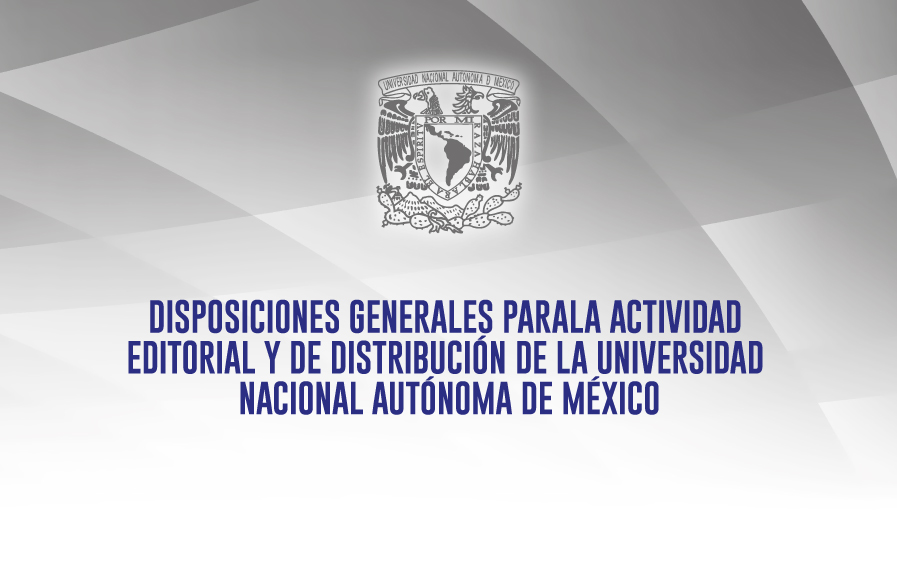 Se publican las nuevas Disposiciones Generales para la Actividad Editorial y de Distribución de la UNAM