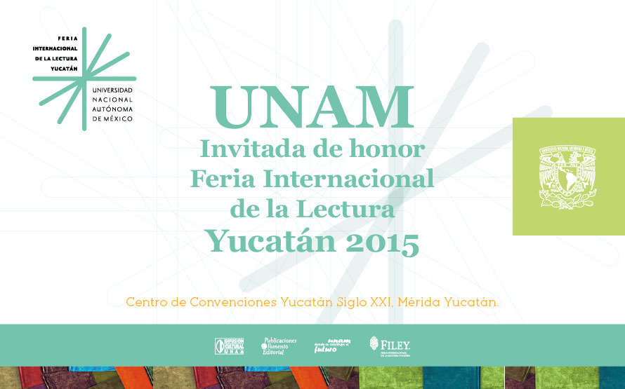Feria Internacional de la Lectura Yucatán 2015 - UNAM invitada de honor 